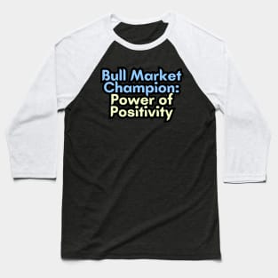 Bull Market Champion: Power of Positivity Baseball T-Shirt